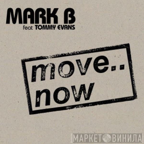 Mark B feat Tommy Evans  - Move.. Now