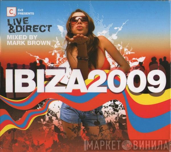 Mark Brown - Cr2 presents Live & Direct: Ibiza 2009