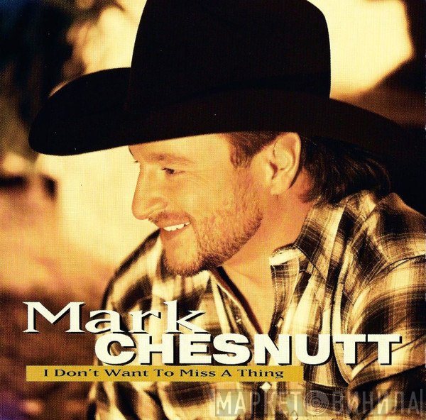 Mark Chesnutt - I Don't Want To Miss A Thing