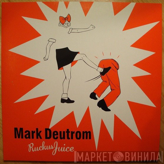 Mark Deutrom  - Ruckus Juice
