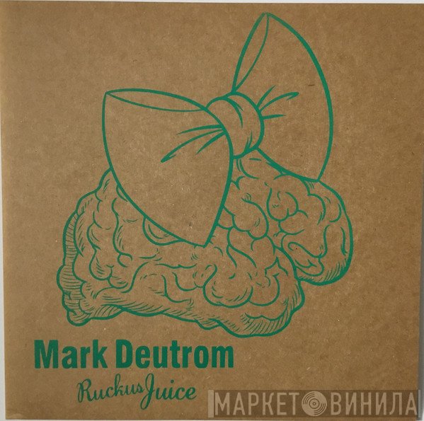 Mark Deutrom  - Ruckus Juice
