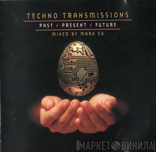 Mark EG - Techno Transmissions: Past / Present / Future