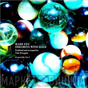 Mark Fry - Dreaming With Alice (Fruits De Mer Vol. 5)