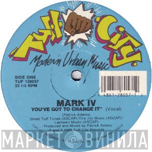 Mark IV - You've Got To Change It
