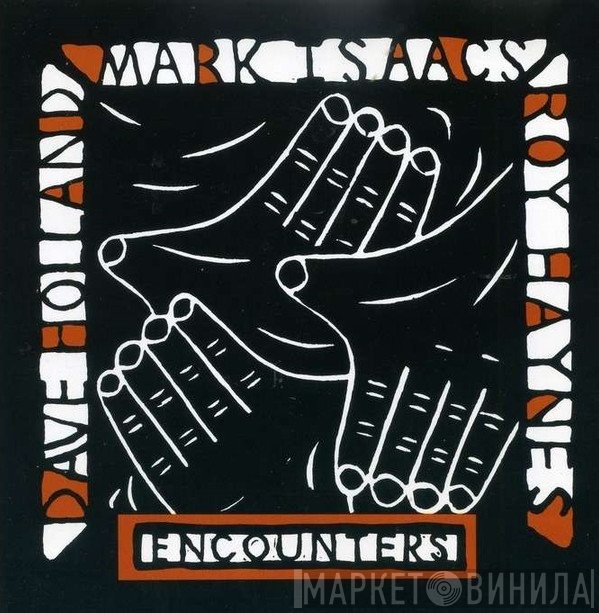 Mark Isaacs, Dave Holland, Roy Haynes  - Encounters
