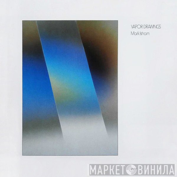 Mark Isham  - Vapor Drawings