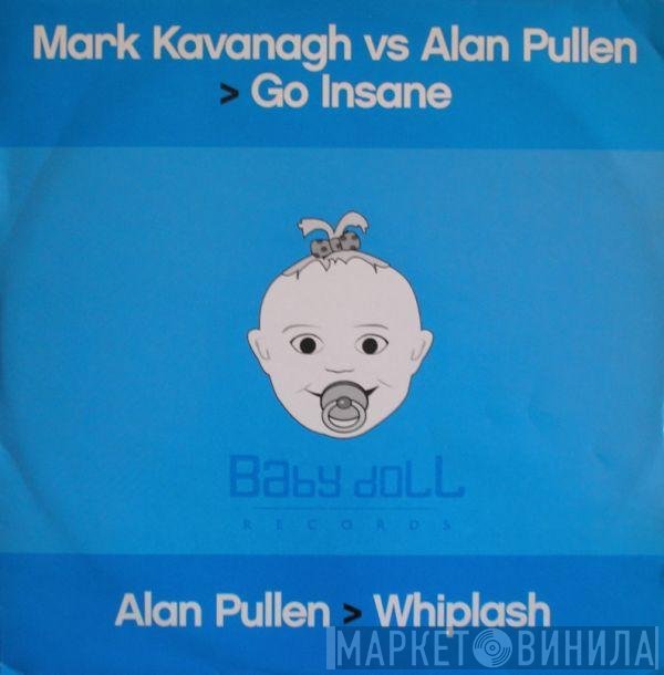 Mark Kavanagh, Alan Pullen - Go Insane