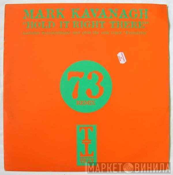 Mark Kavanagh - Hold It Right There / Freestyler