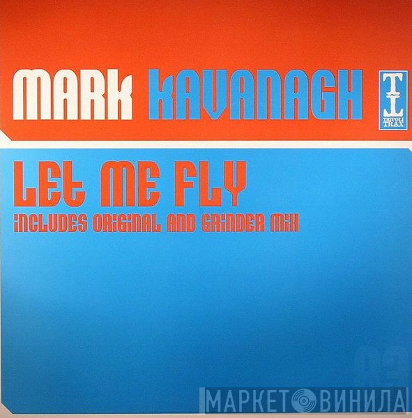 Mark Kavanagh  - Let Me Fly