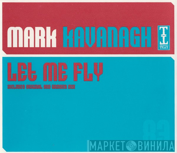 Mark Kavanagh - Let Me Fly