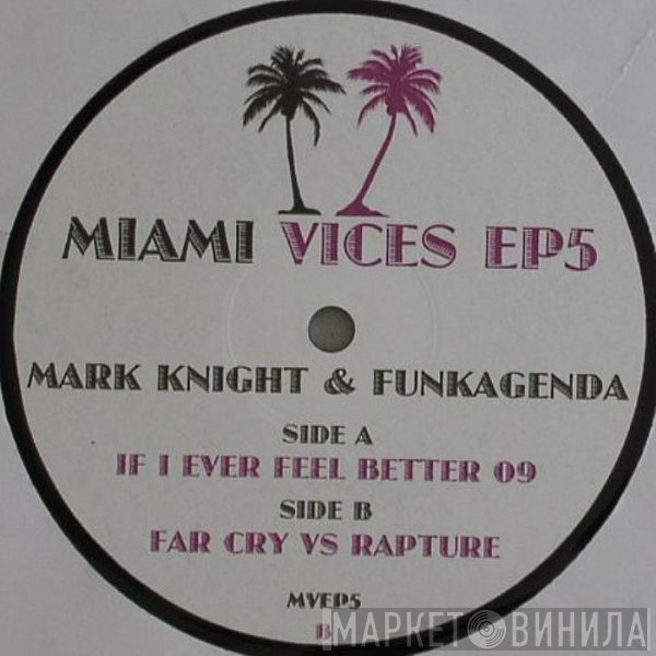 Mark Knight &amp; Funkagenda - Miami Vices EP5