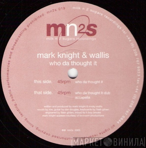 Mark Knight & Wallis - Who Da Thought It