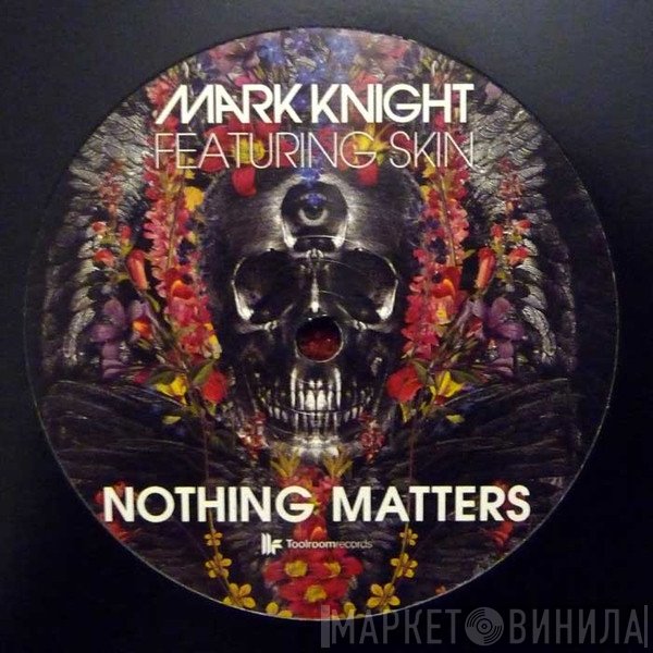Mark Knight Featuring Skin  - Nothing Matters