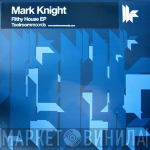 Mark Knight  - Filthy House EP