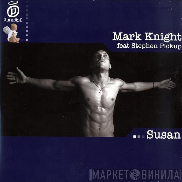 Mark Knight feat Stephen Pickup  - Susan