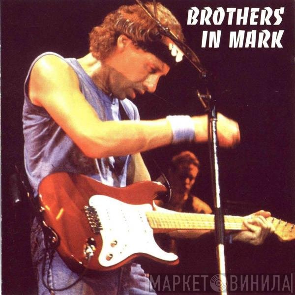 Mark Knopfler  - Brothers In Mark