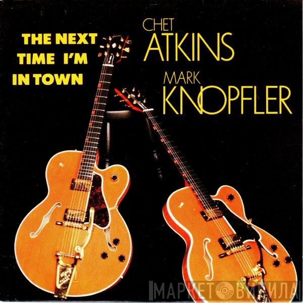 Mark Knopfler, Chet Atkins  - The Next Time I'm In Town