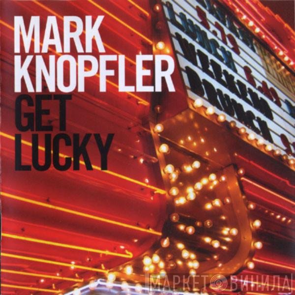 Mark Knopfler  - Get Lucky