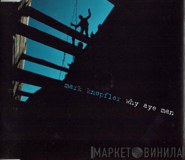 Mark Knopfler - Why Aye Man
