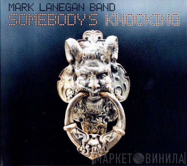 Mark Lanegan Band - Somebody's Knocking