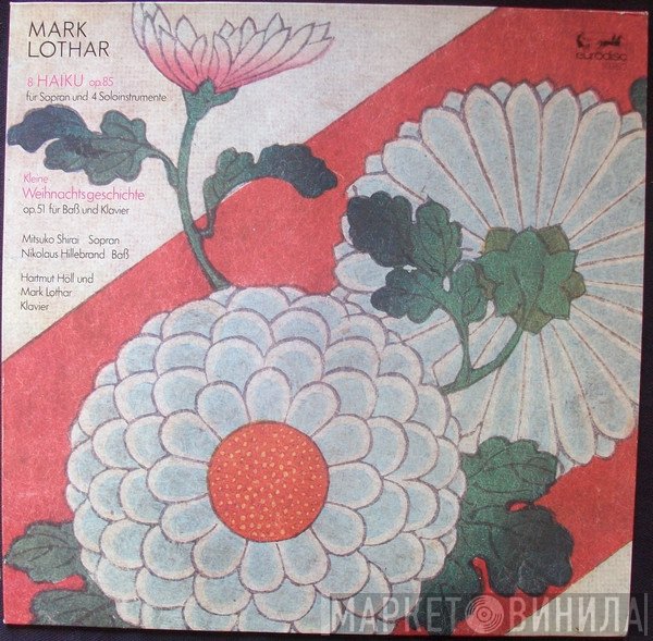 Mark Lothar, Mitsuko Shirai, Hartmut Höll, Nikolaus Hillebrand - Acht Haiku Op.85 (1976) / Kleine Weihnachtsgeschichte Op.51