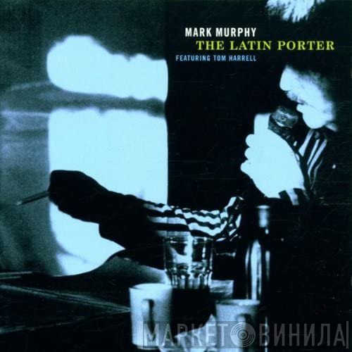 Mark Murphy, Tom Harrell - The Latin Porter