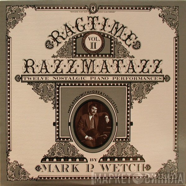 Mark P. Wetch - Ragtime Razzmatazz Vol. II (Twelve Nostalgic Piano Performances)