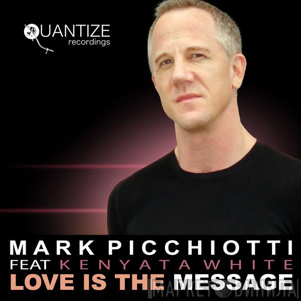 Mark Picchiotti Feat Kenyata White   - Love Is The Message