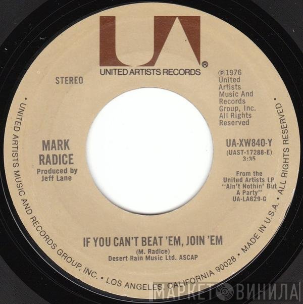 Mark Radice - If You Can't Beat 'Em, Join 'Em / The Whole Wide World Ain't Nothin' But A Party