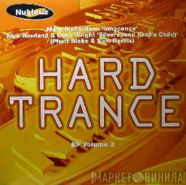 Mark Richardson, Nick Rowland & Dave Wright - Hard Trance EP Volume 3