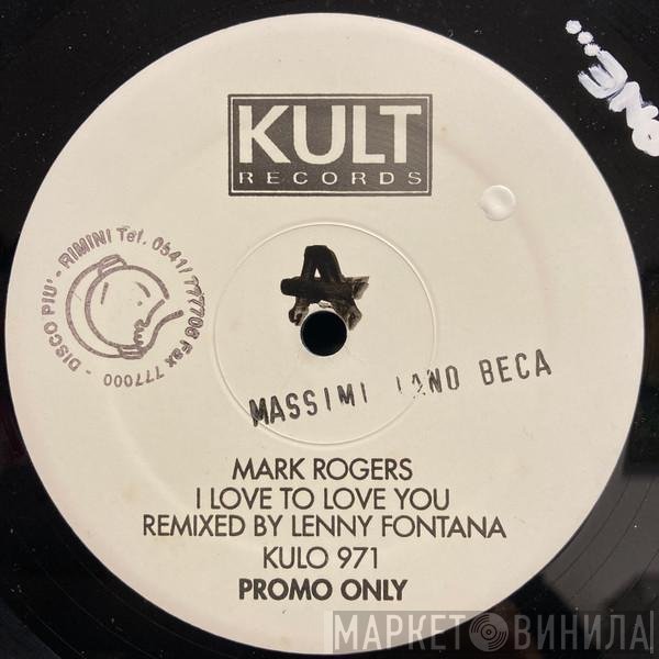 Mark Rogers - I Love To Love You (Lenny Fontana Remixes)