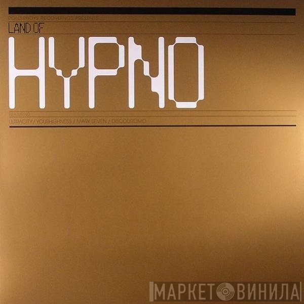 Mark Seven, Yourhighness, Ultracity, Discodromo - Land Of Hypno