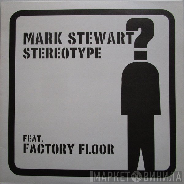 Mark Stewart, Factory Floor - Stereotype