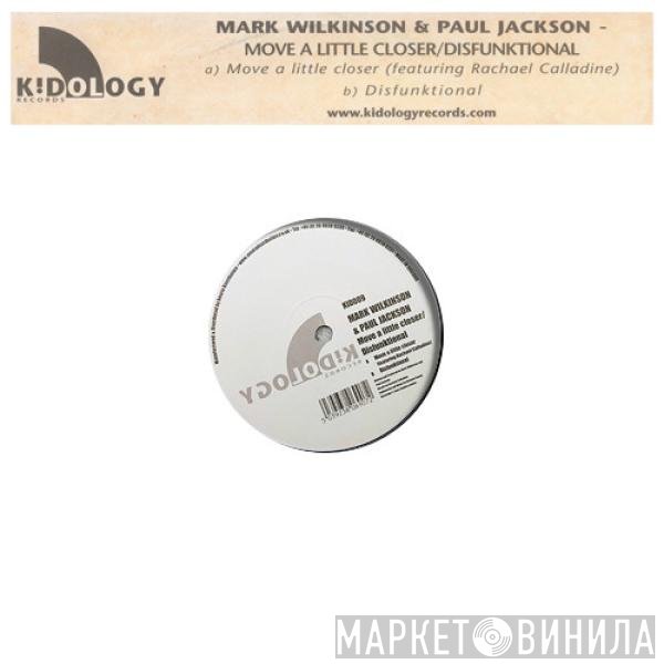 Mark Wilkinson, Paul Jackson - Move A Little Closer / Disfunktional