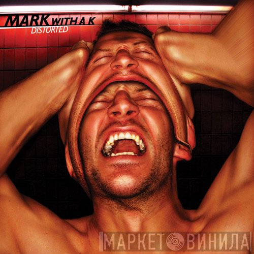 Mark With A K  - Distorted