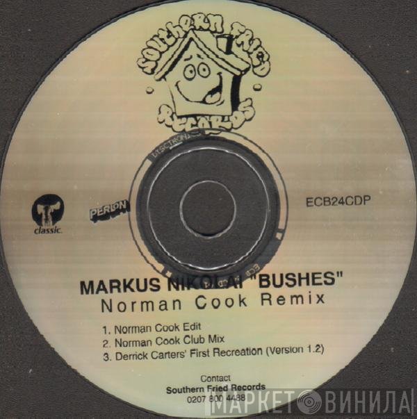 Markus Nikolai - Bushes (Norman Cook Remix)