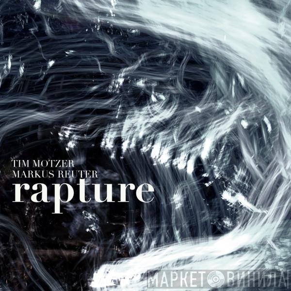 Markus Reuter, Tim Motzer  - Rapture