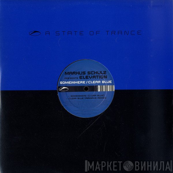 Markus Schulz Presents Elevation   - Somewhere / Clear Blue