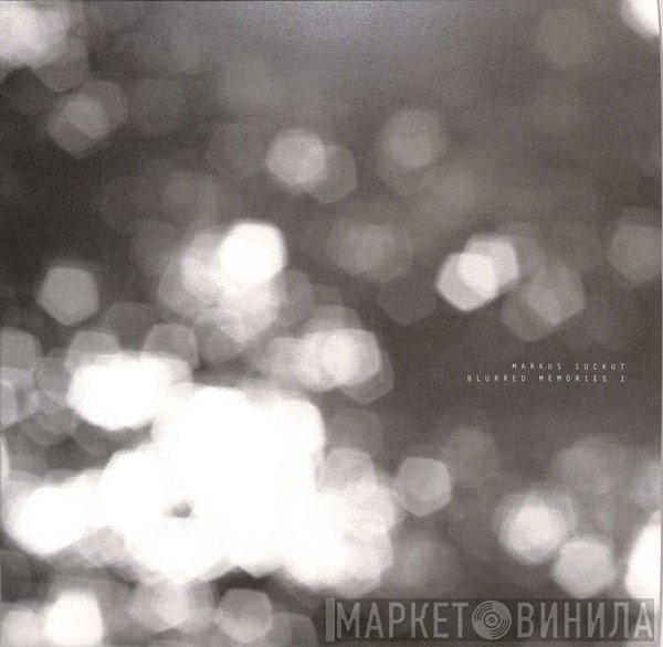 Markus Suckut - Blurred Memories I