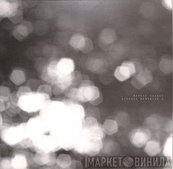Markus Suckut - Blurred Memories I