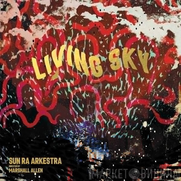 Marshall Allen, The Sun Ra Arkestra - Living Sky