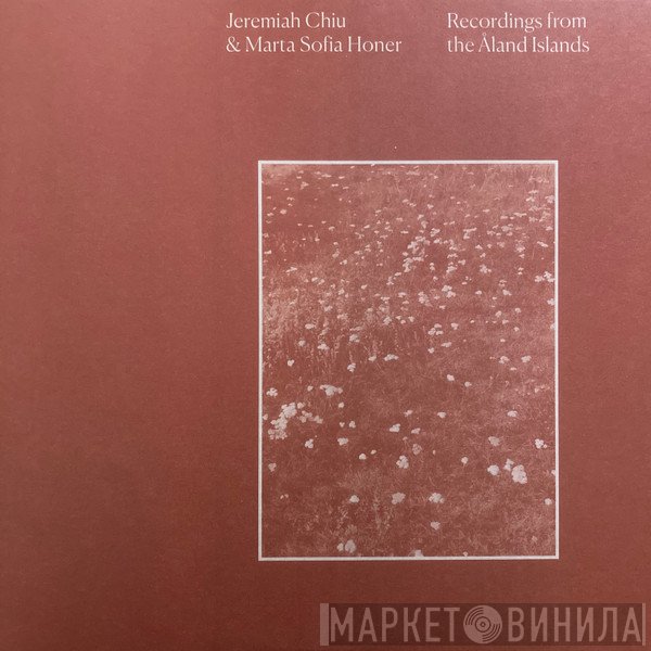Marta Sofia Honer, Jeremiah Chiu - Recordings From The Åland Islands