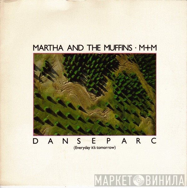 Martha And The Muffins, M + M - Danseparc (Everyday It's Tomorrow)