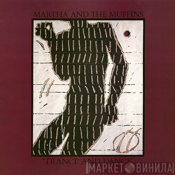 Martha And The Muffins - Trance And Dance