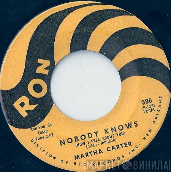 Martha Carter - Nobody Knows (How I Feel About You) / I'm Through Crying