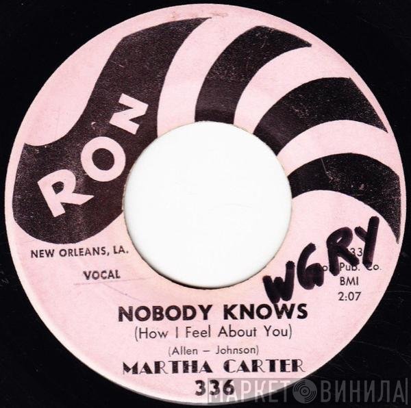 Martha Carter - Nobody Knows (How I Feel About You) / I'm Through Crying