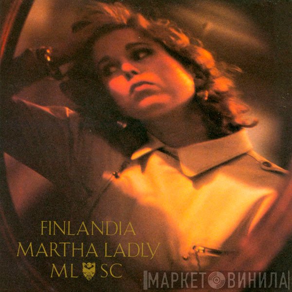 Martha Ladly / Martha Ladly & Scenery Club  - Finlandia