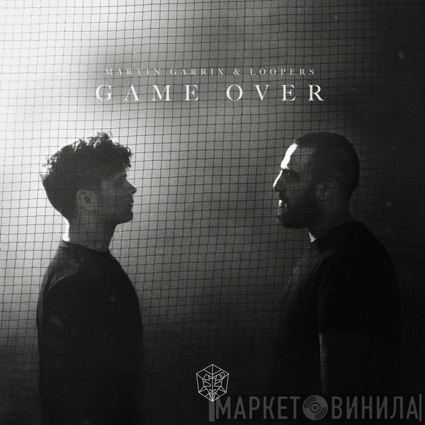 Martin Garrix & Loopers   - Game Over