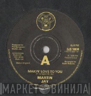 Martin Jay - Makin' Love To You