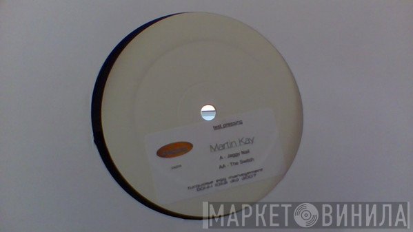 Martin Kay - Jaggy Nail / The Switch